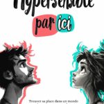 Hypersensible par ici: Trouver sa place dans un monde qui ne nous comprend pas.