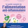 Le guide complet de l’alimentation anti-inflammatoire