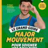 Grand guide Major Mouvement pour soigner vos douleurs